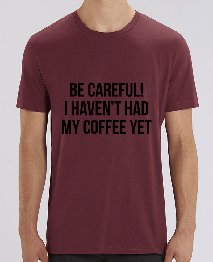 T-Shirt Be Careful! I haven't had my coffee yet par Bichette