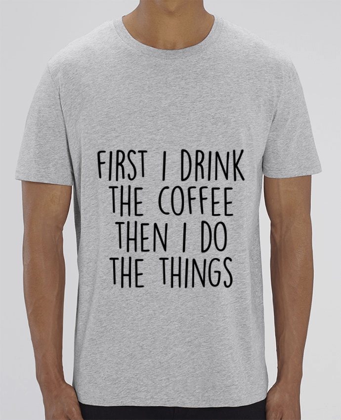 T-Shirt Firt I need the coffee then I do the things by Bichette