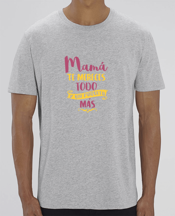 T-Shirt Mamá te mereces todo y un poquito más par tunetoo