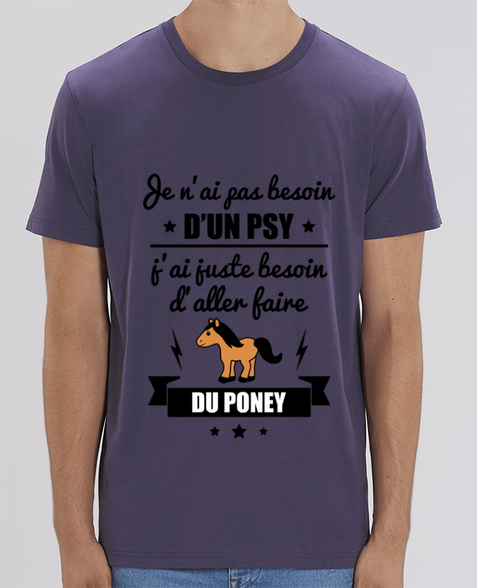 T-Shirt Je n'ai pas besoin d'un psy, j'ai juste besoin d'aller faire du poney par Benichan