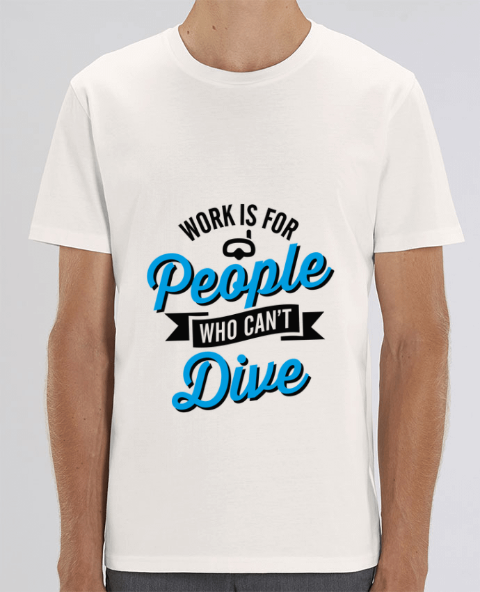T-Shirt WORK IS FOR PEOPLE WHO CANT FISH par LaundryFactory