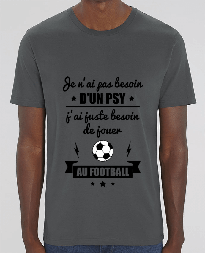 T-Shirt Je n'ai pas besoin d'un psy, j'ai juste besoin d'aller jouer au foot par Benichan