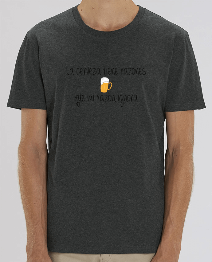 T-Shirt La cerveza tiene razones que mi razón ignora par tunetoo