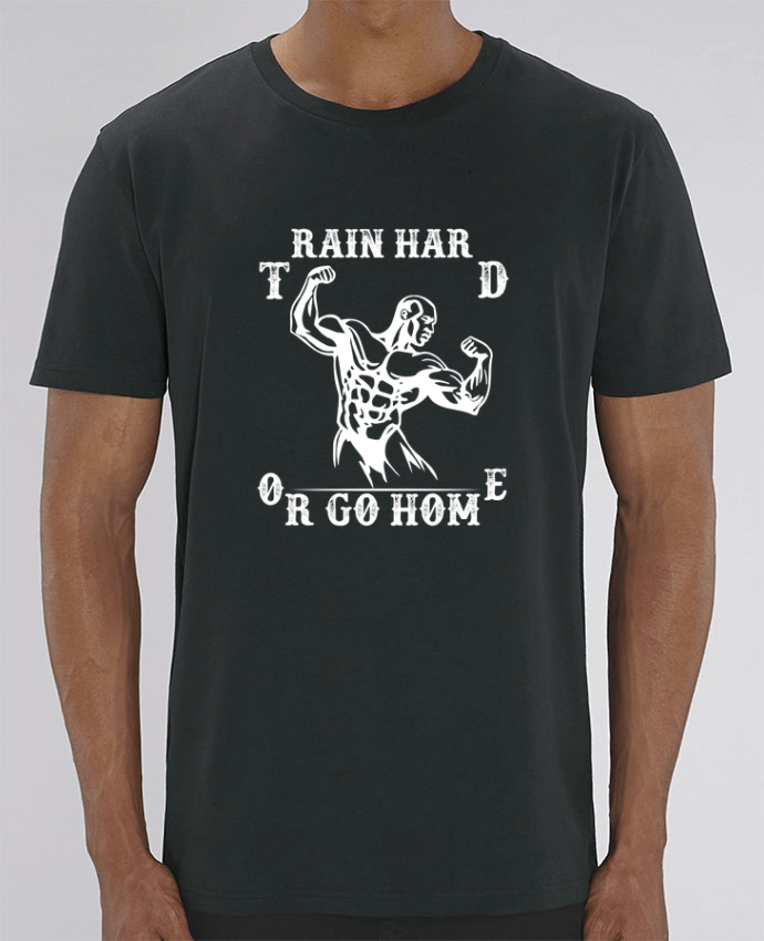 T-Shirt Train hard or Go Home by Original t-shirt