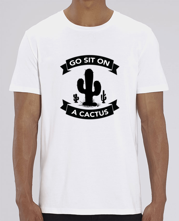T-Shirt Go sit on a cactus par justsayin