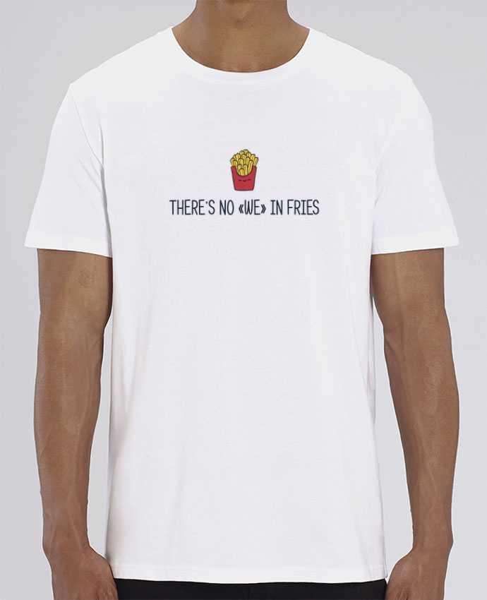 T-Shirt No we in fries by tunetoo