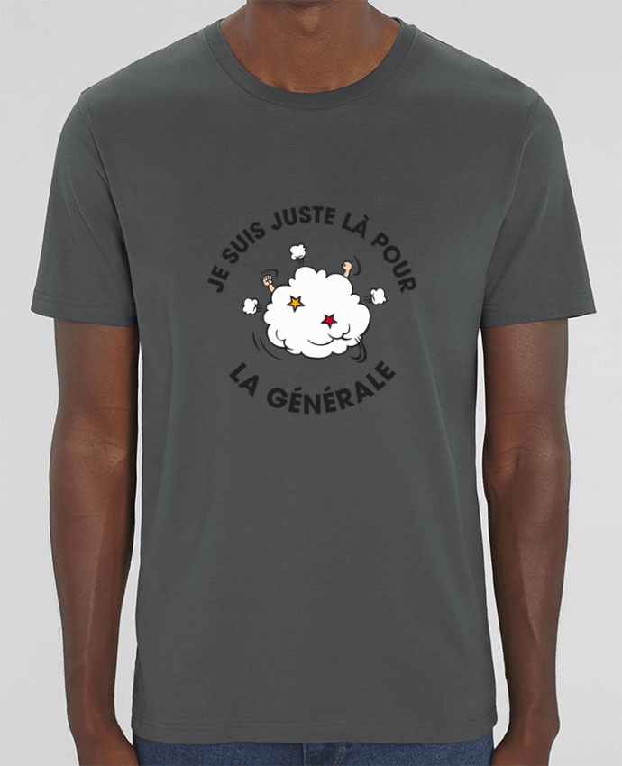 T-Shirt Je suis là pour la générale by tunetoo