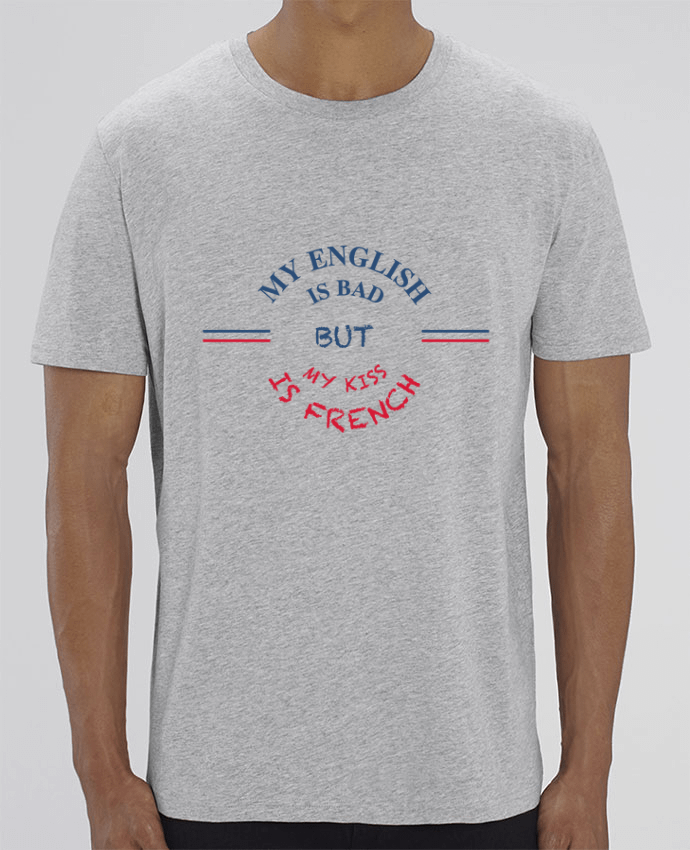 T-Shirt My english is bad but my kiss is french par tunetoo