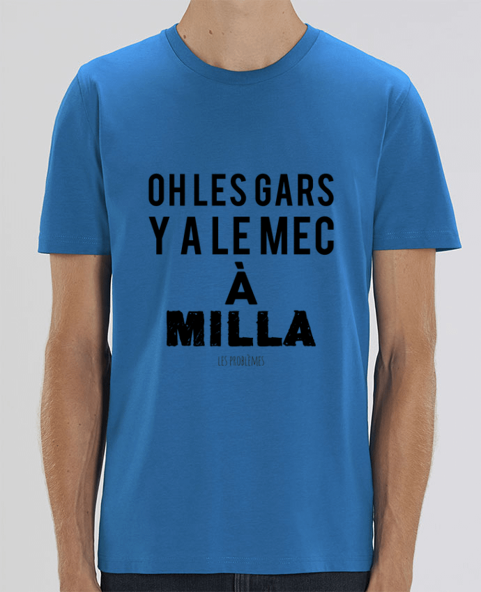 T-Shirt Oh les gars y a le mec à Milla by tunetoo