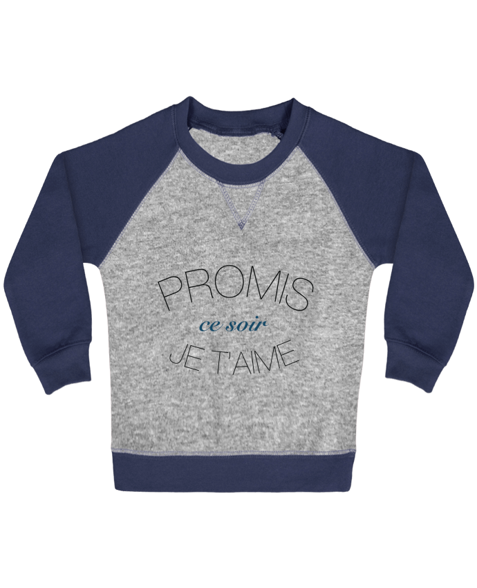 Sweat bébé manches contrastée Ce soir, Je t'aime par Promis