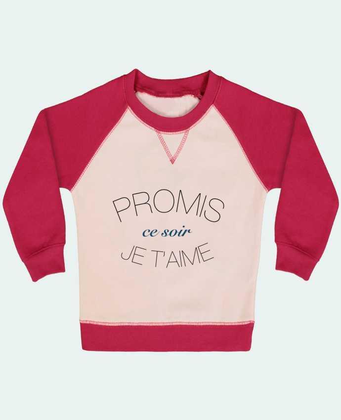 Sweatshirt Baby crew-neck sleeves contrast raglan Ce soir, Je t'aime by Promis